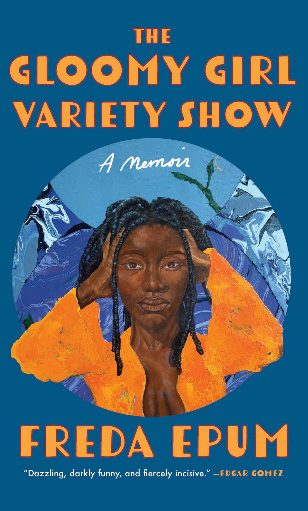 The Gloomy Girl Variety Show: A Memoir