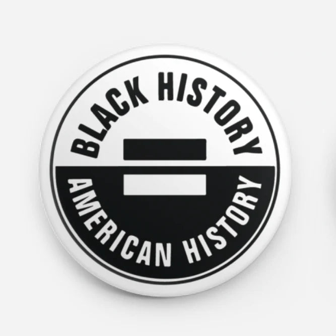 All Very Goods, Black History is American History Button