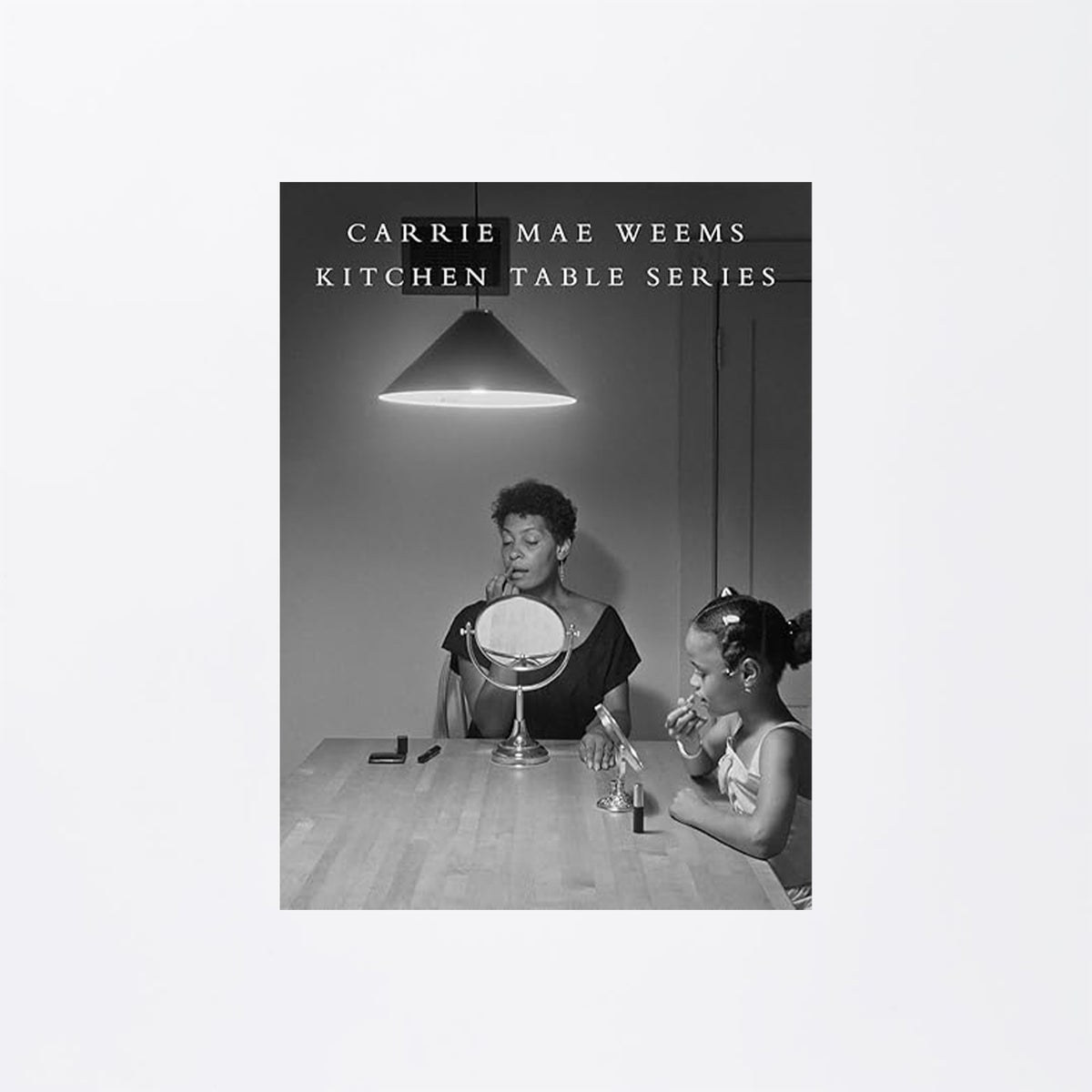 Carrie Mae Weems: Kitchen Table Series