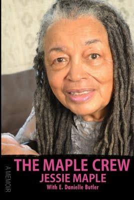 The Maple Crew: A Memoir by Jessie Maple with E. Danielle Butler