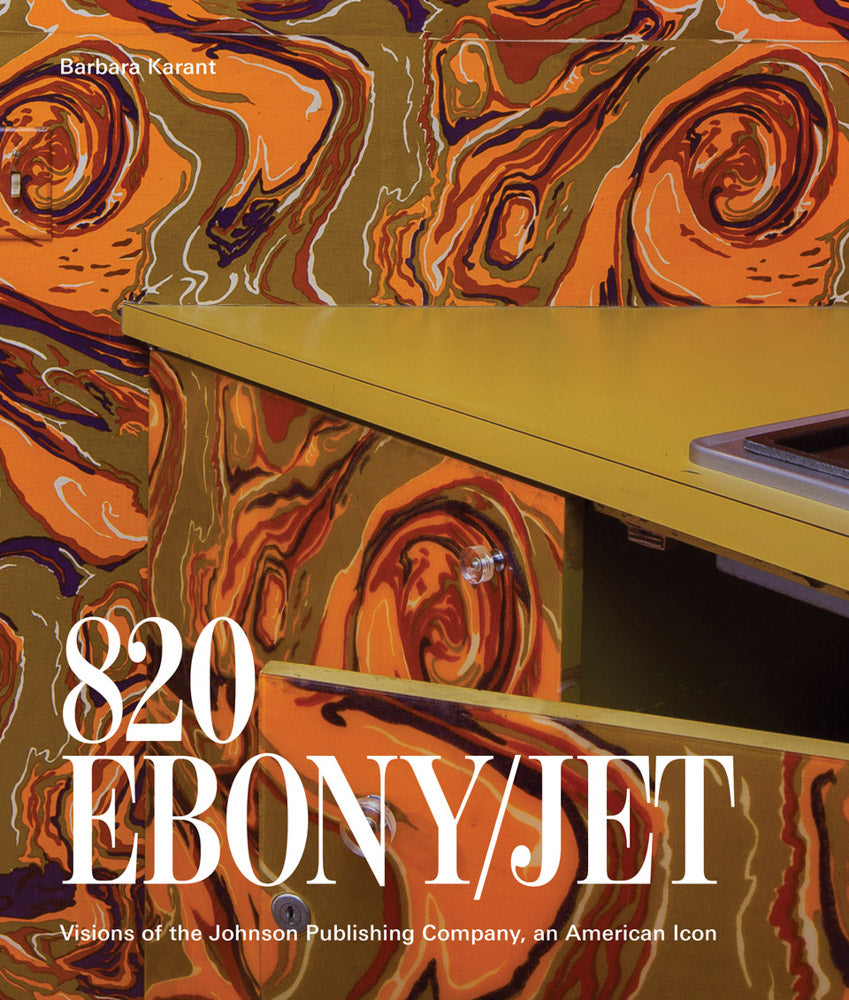 820 Ebony / Jet: Visions of the Johnson Publishing Company, an American Icon