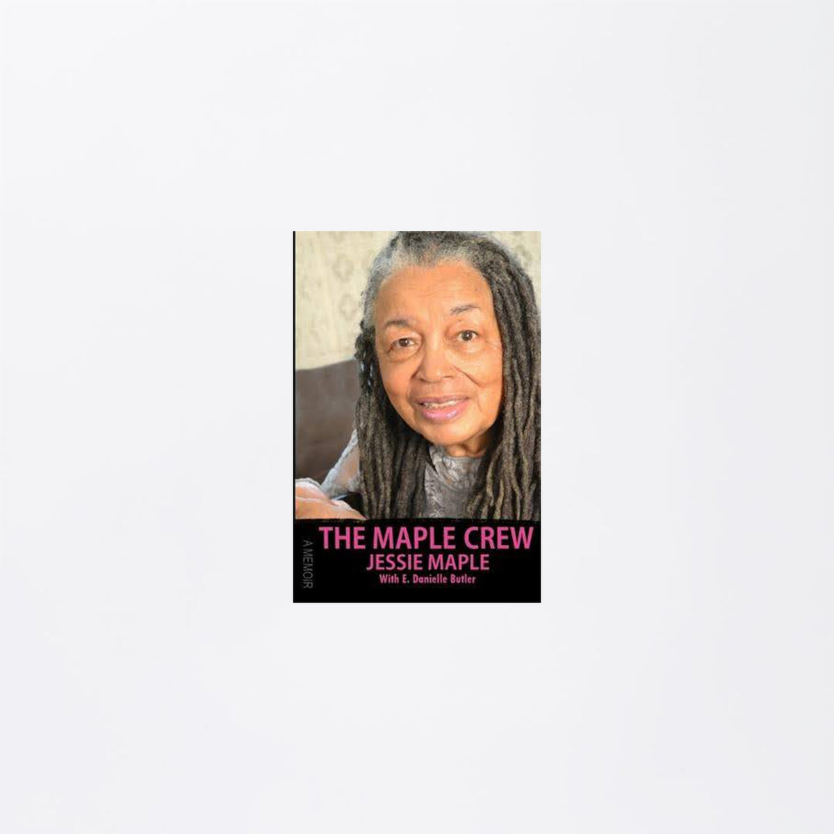 The Maple Crew: A Memoir by Jessie Maple with E. Danielle Butler