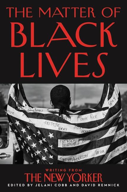 The Matter of Black Lives: Writings from The New Yorker
